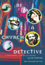 Be a Church Detective: A Young Person's Guide to Old Churches