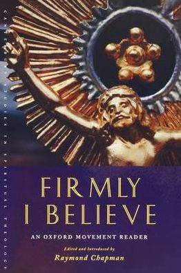 Firmly I Believe: An Oxford Movement Reader