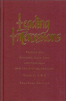 Leading Intercessions: Prayers for Sundays, Holy Days and Festivals Special Services Years A, B C - Enlarged Edition