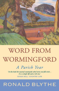 Title: Word from Wormingford: A Parish Year, Author: Ronald Blythe