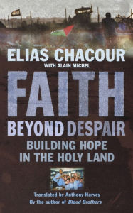 Title: Faith Beyond Despair, Author: Elias Chacour