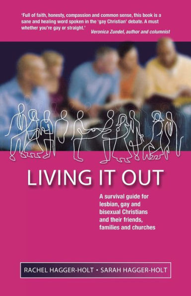 Living It Out: A Survival Guide for Lesbian, Gay and Bisexual Christians Their Friends, Families Churches