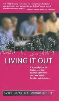 Living It Out: A Survival Guide for Lesbian, Gay and Bisexual Christians Their Friends, Families Churches