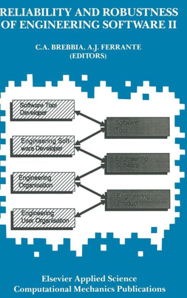 Reliability and Robustness of Engineering Software II: Proceedings of the Second International Conference held in Milan, Italy, during 22-24 April 1991