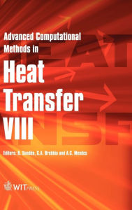 Title: Advanced Computational Methods in Heat Transfer VIII, Author: B. Sunden