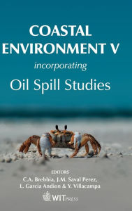 Title: Coastal Environment V: Incorporating Oil Spill Studies, Author: C. A. Brebbia