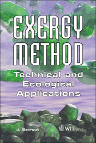 Title: Exergy Method: Technical and Ecological Applications, Author: Jan Szargut