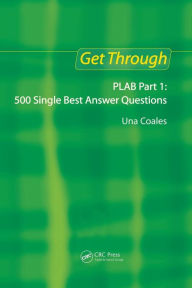 Title: Get Through PLAB Part 1: 500 Single Best Answer Questions / Edition 1, Author: Una F Coales