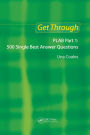 Get Through PLAB Part 1: 500 Single Best Answer Questions / Edition 1