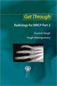 Title: Get Through Radiology for MRCP Part 2 / Edition 1, Author: Gurmit Singh