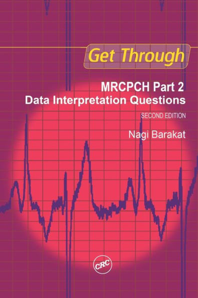 Get Through MRCPCH Part 2: Data Interpretation Questions, second edition / Edition 2