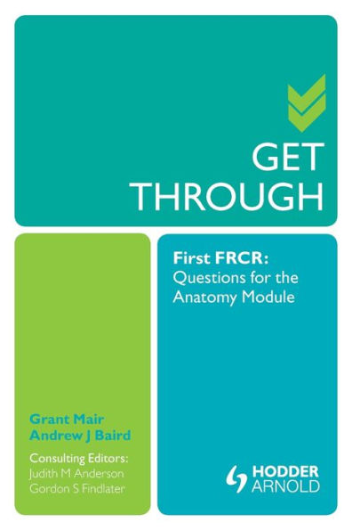 Get Through First FRCR: Questions for the Anatomy Module / Edition 1