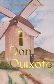 Title: Don Quixote (AKA Don Quixote de la Mancha), Author: Miguel de Cervantes Saavedra
