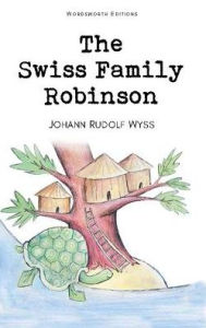 Title: The Swiss Family Robinson, Author: Johann Rudolf Wyss