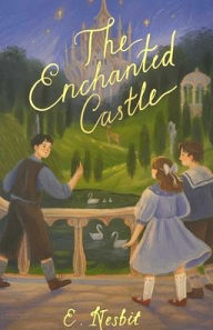 Title: The Enchanted Castle, Author: Edith Nesbit