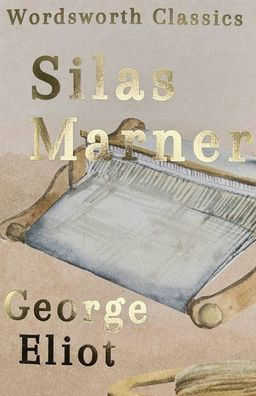 Silas Marner: The Weaver of Raveloe