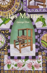 Title: Silas Marner: The Weaver of Raveloe, Author: George Eliot