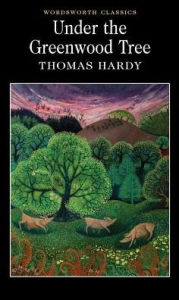 Title: Under the Greenwood Tree, Author: Thomas Hardy