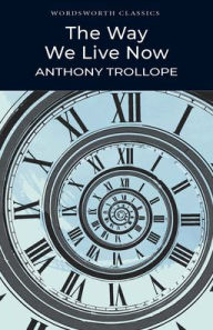 Title: The Way We Live Now, Author: Anthony Trollope