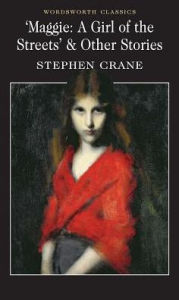 Title: Maggie: A Girl of the Streets and Other Streets, Author: Stephen Crane