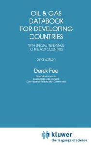 Title: Oil and Gas Databook for Developing Countries: With special reference to the ACP countries / Edition 2, Author: Derek Fee