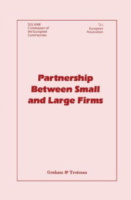 Title: Partnership Between Small and Large Firms / Edition 1, Author: J.M. Gibb