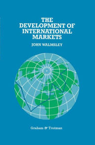 Title: The Development of International Markets / Edition 1, Author: J. Walmsley