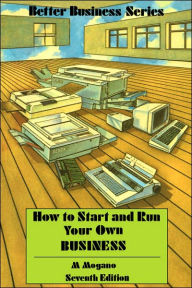 Title: How to Start and Run Your Own Business / Edition 7, Author: M.C. Mogano