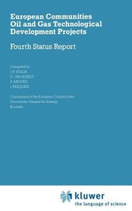 Title: European Communities Oil and Gas Technological Development Projects: Fourth Status Report / Edition 1, Author: J.P. Joulia