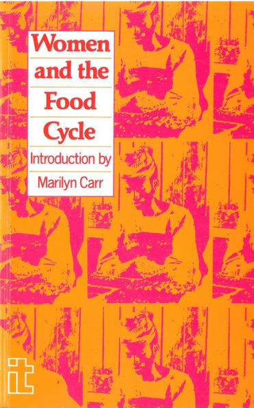 Women and the Food Cycle: Case Studies and Technology Profiles