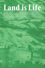 Title: Land is Life: Land Reform and Sustainable Agriculture, Author: Nigel Dudley