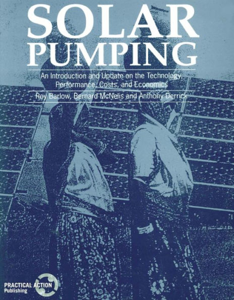 Solar Pumping: An Introduction and Update on the Technology, Performance, Costs, and Economics