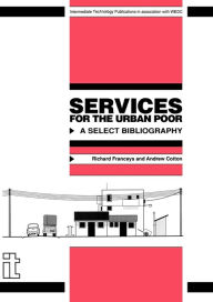 Title: Services for the Urban Poor: A Select Bibliography, Author: Richard Franceys