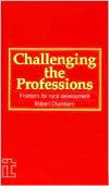 Title: Challenging the Professions: Frontiers for Rural Development, Author: Robert Chambers