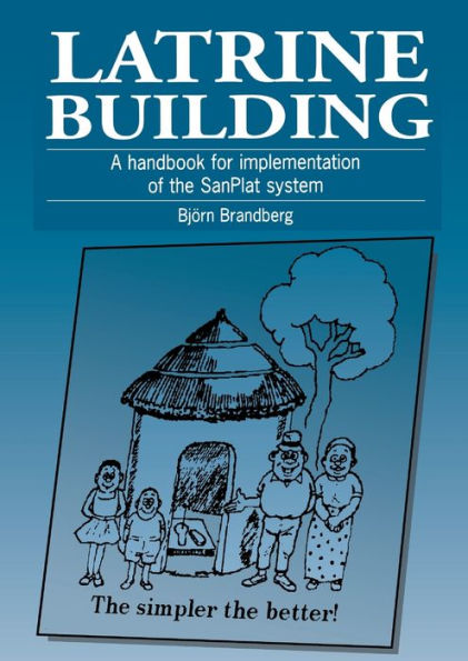 Latrine Building: A Handbook to Implementing the Sanplat System
