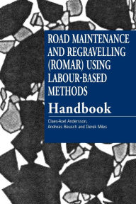 Title: Road Maintenance and Regravelling (ROMAR) Using Labour-based Methods [handbook], Author: Claes Axel Andersson