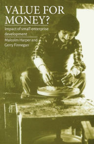 Title: Value for Money: The Evaluation of Small Enterprise Development, Author: Malcolm Harper