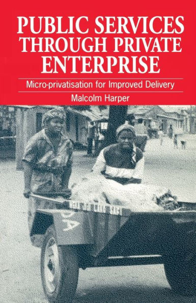 Public Service Through Private Enterprise: Micro-Privatisation for Improved Delivery