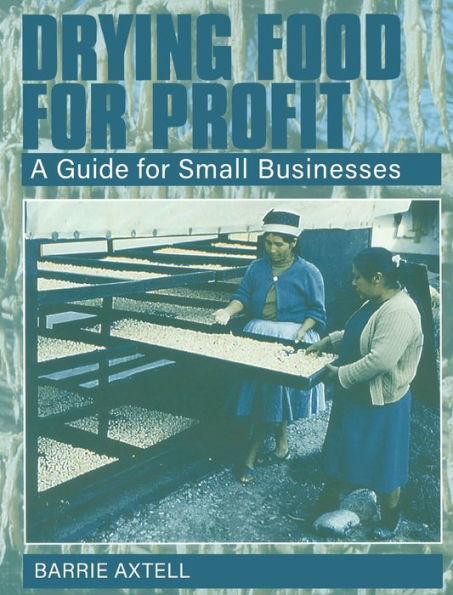 Drying Food for Profit: A Guide for Small Businesses