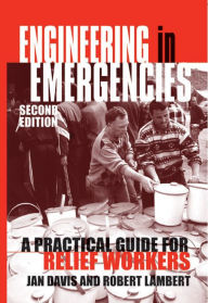 Title: Engineering in Emergencies: A Practical Guide for Relief Workers / Edition 2, Author: Jan Davis