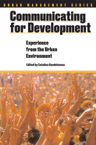 Title: Communicating for Development: Experience in the Urban Environment / Edition 1, Author: Catalin Gandelsonas