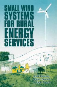 Title: Small Wind Systems for Rural Energy Services, Author: Smail Khennas