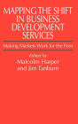 Mapping the Shift in Business Development Services: Making markets work for the poor