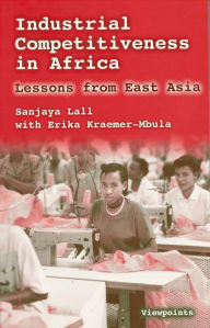 Title: Industrial Competitiveness in Africa: Lessons from East Asia, Author: Sanjaya Lall