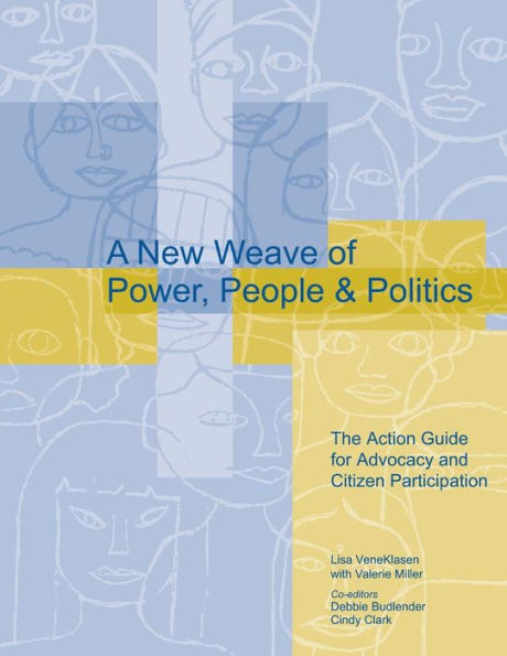 A New Weave of Power, People, and Politics: The Action Guide for Advocacy and Citizen Participation / Edition 1