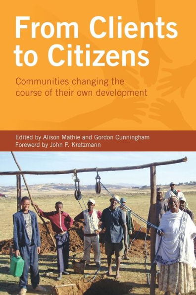 From Clients to Citizens: Communities Changing the Course of their Own Development
