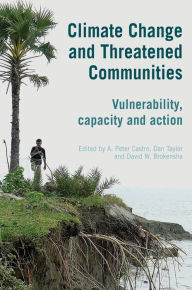 Title: Climate Change and Threatened Communities: Vulnerability, Capacity, and Action, Author: A. Peter Castro