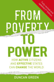 Title: From Poverty to Power: How active citizens and effective states can change the world, Author: Duncan Green