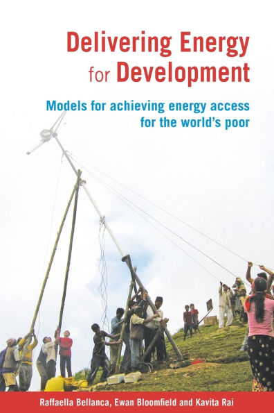 Delivering Energy for Development: Models for Achieving Energy Access for the World's Poor