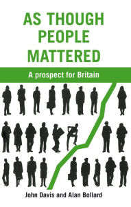 Title: As Though People Mattered: A Prospect for Britain, Author: John Davis